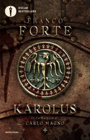 Karolus. Il romanzo di Carlo Magno Franco Forte