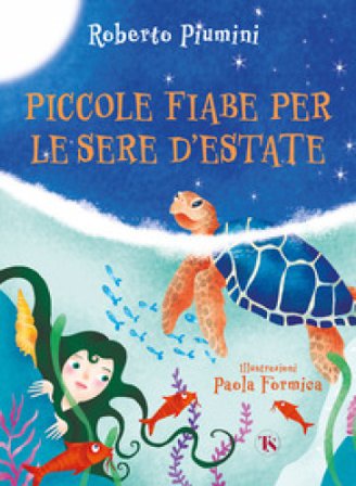 Piccole fiabe per le sere d'estate. Ediz. illustrata Roberto Piumini