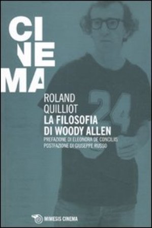 La filosofia di Woody Allen Roland Quilliot