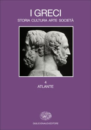 I greci. Storia, cultura, arte, società. Vol. 4: Atlante