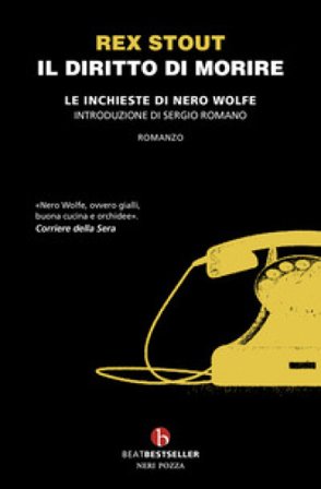 Il diritto di morire. Le inchieste di Nero Wolfe Rex Stout