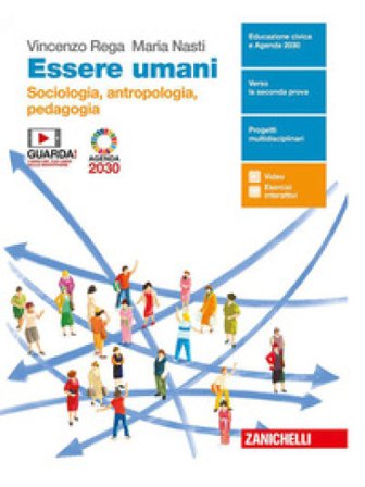 Essere umani. Sociologia, Antropologia e Pedagogia. Con antologia La globalizzazione. Per la 5a classe delle Scuole superiori. Con e-book. Con 