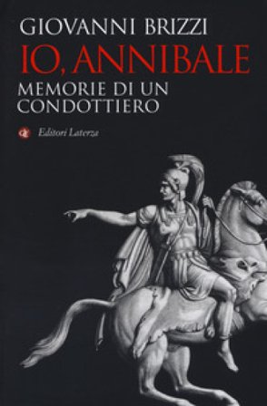 Io, Annibale. Memorie di un condottiero Giovanni Brizzi