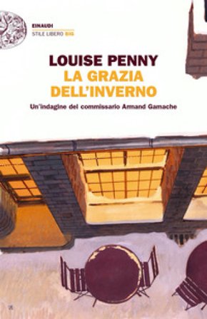 La grazia dell'inverno. Un'indagine del commissario Armand Gamache Louise Penny