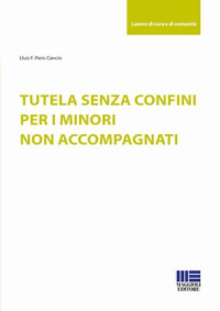 Tutela senza confini per i minori non accompagnati Lluís Francesc Peris Cancio
