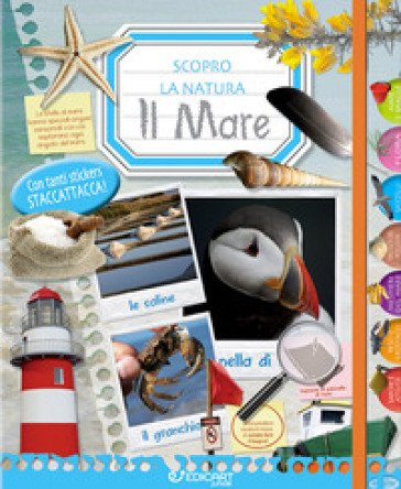 Il mare. Scopro la natura. Con adesivi. Ediz. illustrata