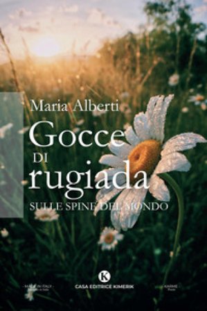 Gocce di rugiada sulle spine del mondo Maria Alberti