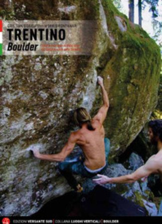 Trentino. Boulder dalla valle del Sarca al cuore delle Dolomiti. Ediz. italiana e inglese Morris Fontanari