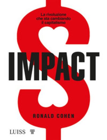Impact. La rivoluzione che sta cambiando il capitalismo Ronald Cohen