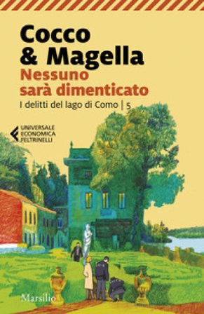 Nessuno sarà dimenticato. I delitti del lago di Como. Vol. 5 Cocco & Magella