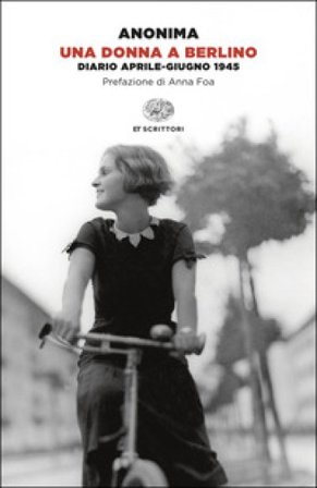 Una donna a Berlino. Diario aprile-giugno 1945 Anonima