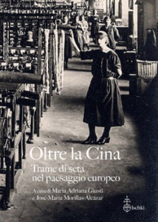 Oltre la Cina. Trame di seta nel paesaggio europeo