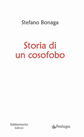 Storia di un cosofobo Stefano Bonaga
