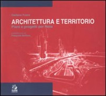 Architettura e territorio. Piani e progetti per Nola Gaetano Fusco