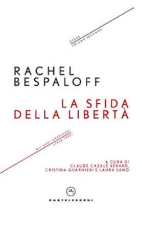 La sfida della libertà. Gli anni americani (1943-1949). Opere. Vol. 2 Rachel Bespaloff