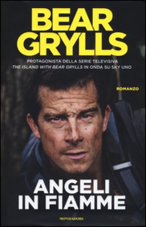 Angeli in fiamme Bear Grylls