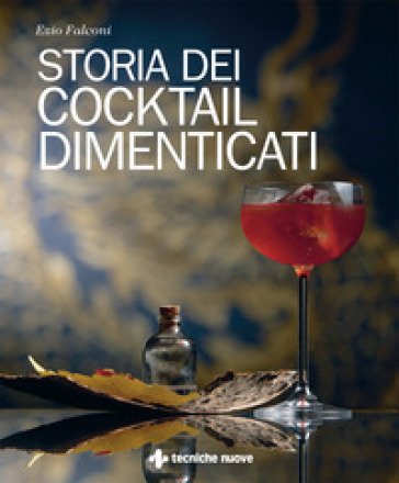Storia dei cocktail dimenticati Ezio Falconi