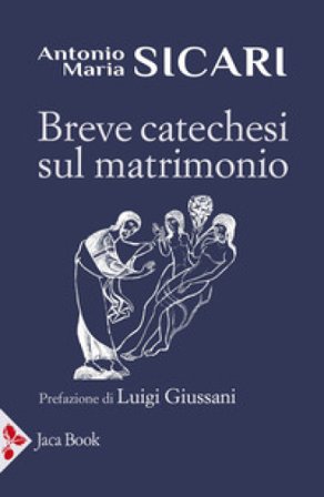 Breve catechesi sul matrimonio Antonio Maria Sicari