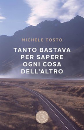 Tanto bastava per sapere ogni cosa dell'altro Michele Tosto