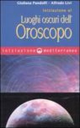 Iniziazione ai luoghi oscuri dell'oroscopo Giuliana Pandolfi