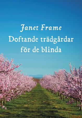 Doftande trädgårdar för de blinda - Bok av Janet Frame - Inbunden