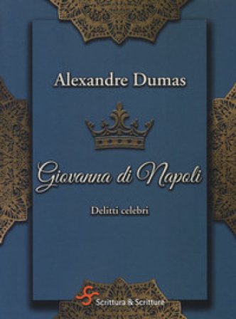 Giovanna di Napoli. Delitti celebri Alexandre Dumas