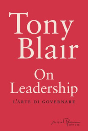 On leadership. L'arte di governare Tony Blair