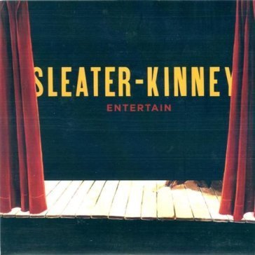 Entertain Sleater-Kinney