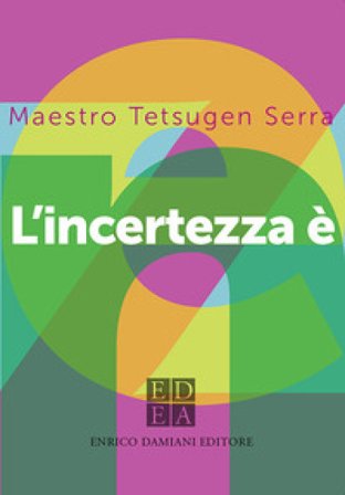 L'incertezza è zen Tetsugen Serra