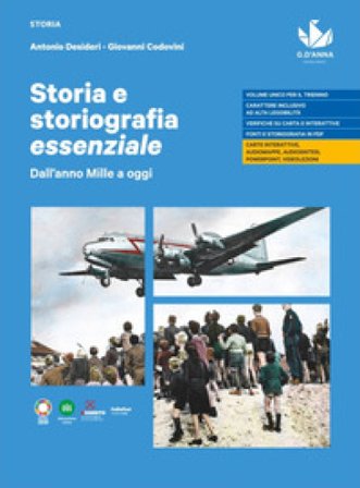 Storia e storiografia essenziale. Dall'anno Mille a oggi. Per le Scuole superiori Antonio Desideri