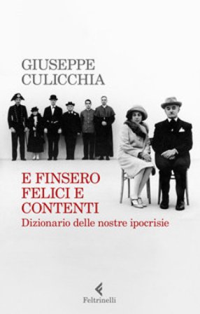 E finsero felici e contenti. Dizionario delle nostre ipocrisie Giuseppe Culicchia