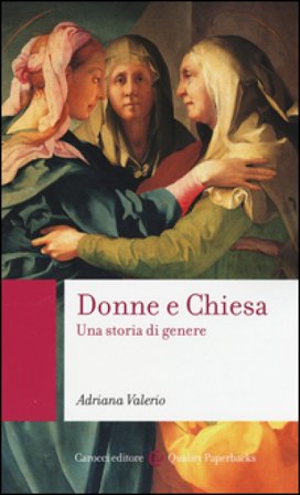 Donne e Chiesa. Una storia di genere Adriana Valerio