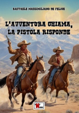 L'avventura chiama, la pistola risponde Raffaele Massimiliano De Felice