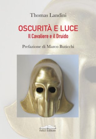 Oscurità e luce. Il Cavaliere e il Druido Thomas Landini