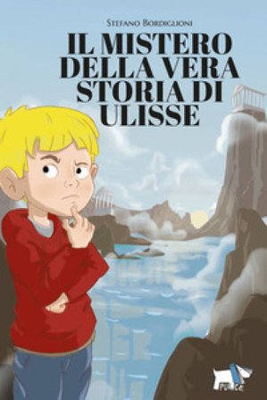 Il mistero della vera storia di Ulisse Stefano Bordiglioni