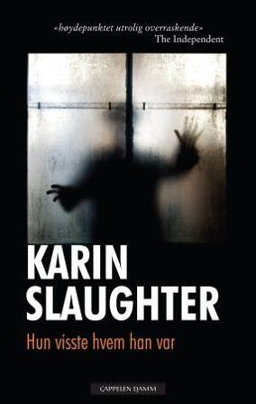 Hun visste hvem han var - Bok av Karin Slaughter - Hardback