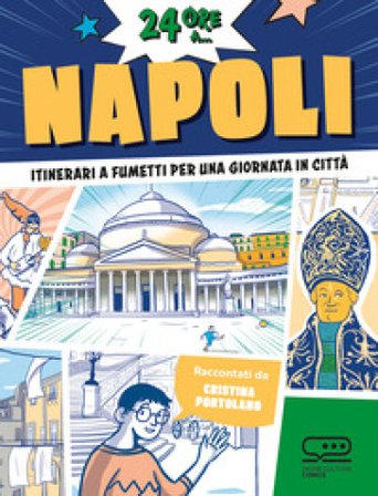 24 ore a... Napoli. Itinerari a fumetti per una giornata in città Cristina Portolano