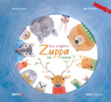 La miglior zuppa del mondo. Ediz. a colori Susanna Isern