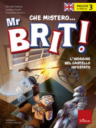 Inglese in giallo. Che mistero mr. Brit! Con QR Code. Vol. 3: L' indagine nel castello infestato Michele Daloiso