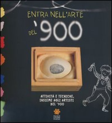 Entra nell'arte del '900. Attività e tecniche insieme agli artisti del '900. Ediz. illustrata Daniela Bastianoni