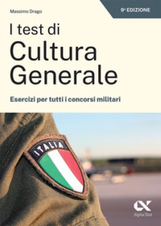 I test di cultura generale. Esercizi per tutti i concorsi militari Massimo Drago