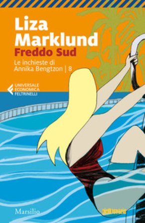 Freddo sud. Le inchieste di Annika Bengtzon. Vol. 8 Liza Marklund