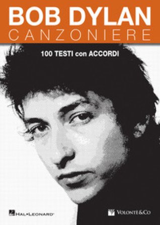 Bob Dylan. Canzoniere. 100 testi con accordi Bob Dylan