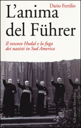 L'anima del Führer. Il vescovo Hudal e la fuga dei nazisti in Sud America Dario Fertilio