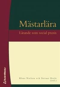 Mästarlära : Lärande som social praxis, ISBN: 9789144010335