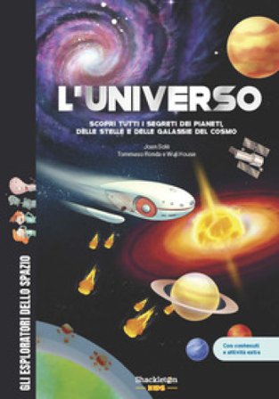 L'universo. Scopri tutti i segreti dei pianeti, delle stelle e delle galassie del cosmo. Con contenuti e attività extra. Ediz. a colori Joan Solé