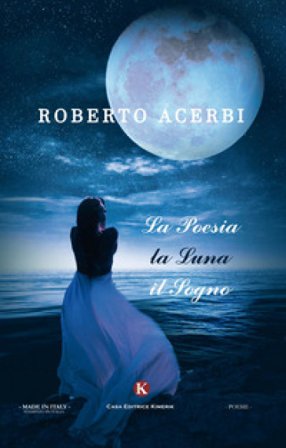 La poesia, la luna, il sogno Roberto Acerbi