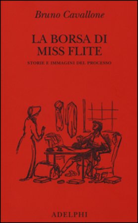La borsa di miss Flite. Storie e immagini del processo Bruno Cavallone