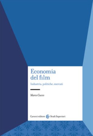 Economia del film. Industria, politiche, mercati Marco Cucco