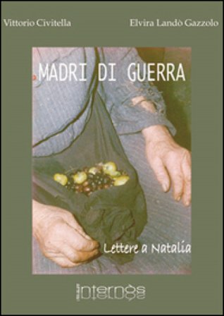 Madri di guerra. Lettere a Natalia Vittorio Civitella